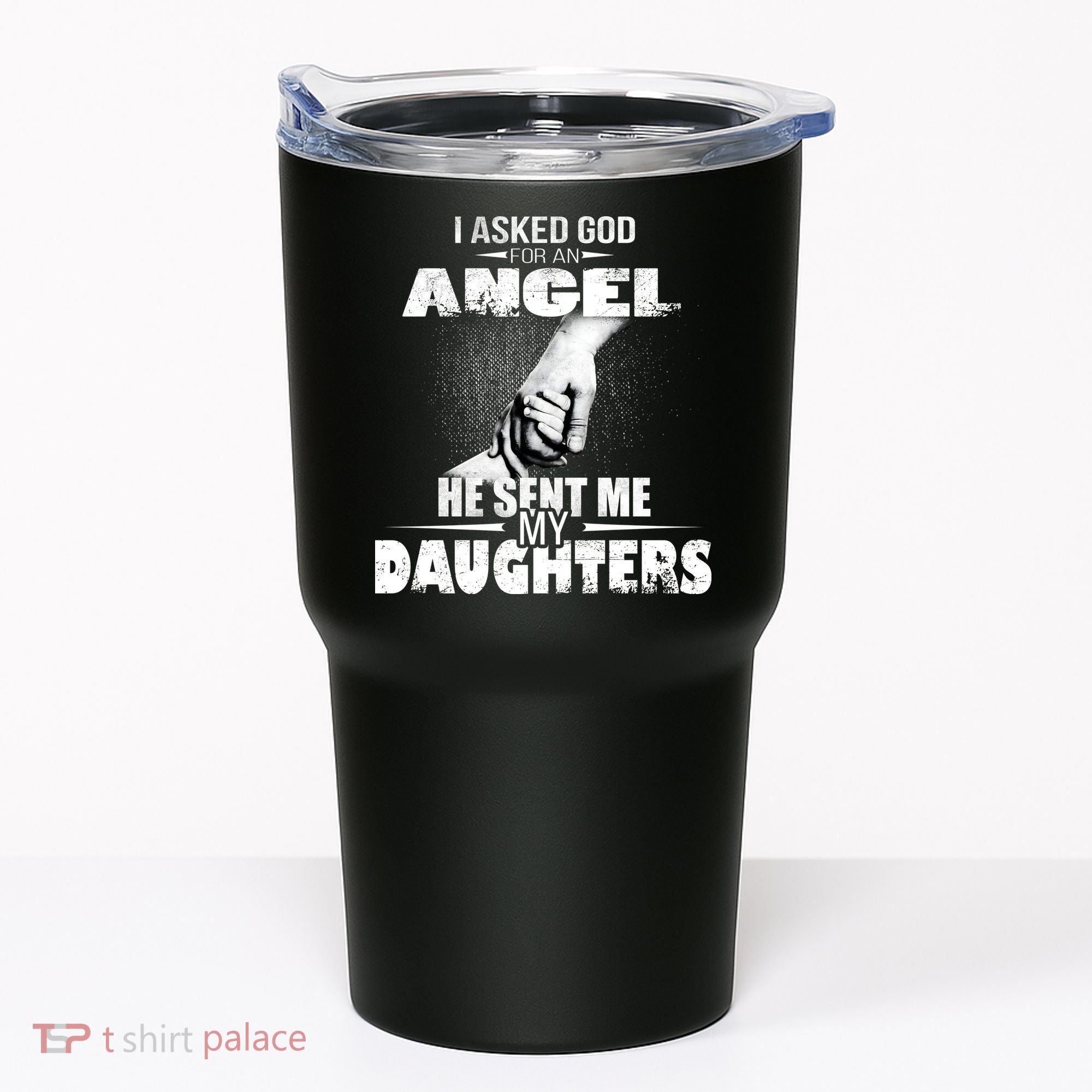 I Asked God For An Angel He Sent Me My Daughters Tumbler