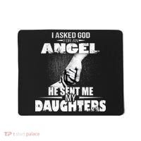 I Asked God For An Angel He Sent Me My Daughters Mousepad thumb 0