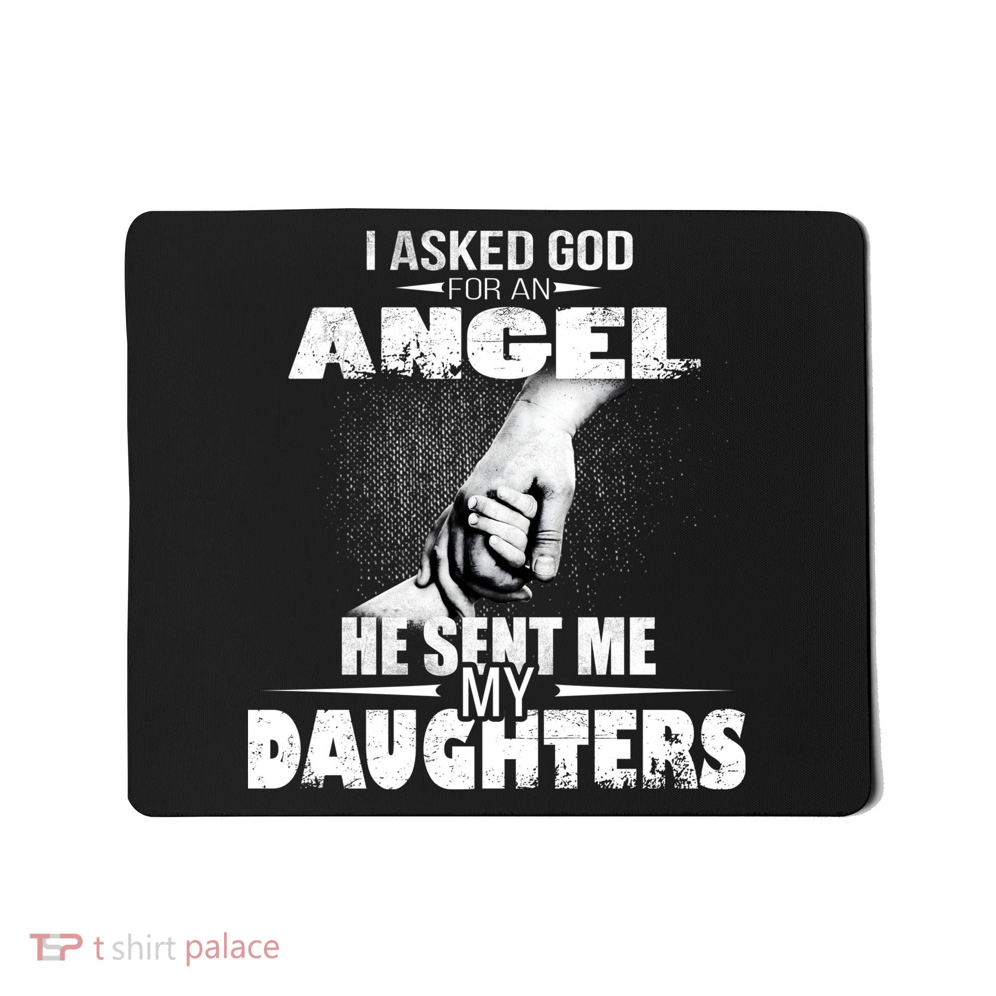 I Asked God For An Angel He Sent Me My Daughters Mousepad