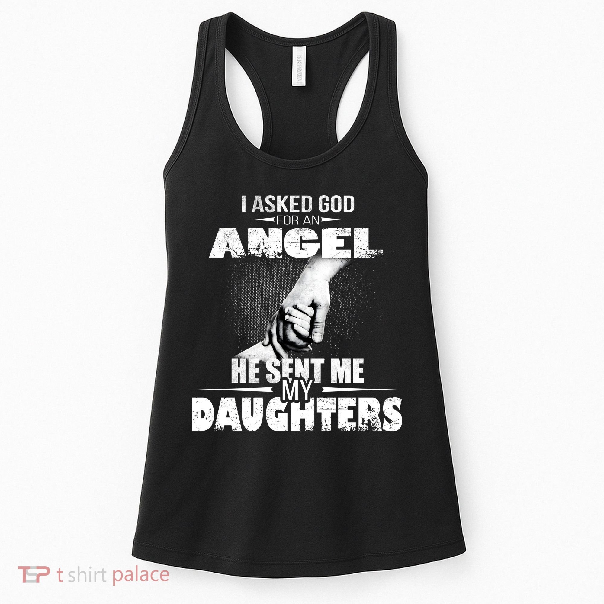 I Asked God For An Angel He Sent Me My Daughters Women's Tank Top