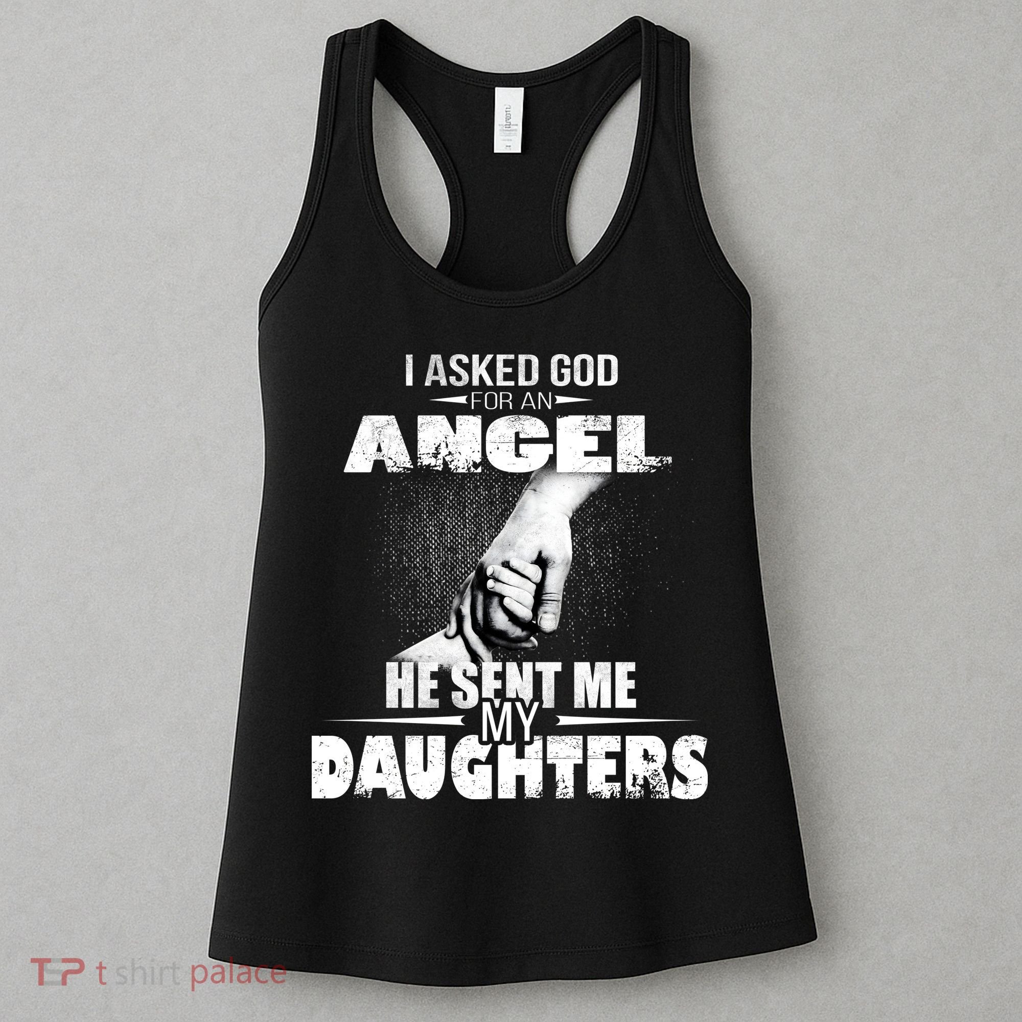 I Asked God For An Angel He Sent Me My Daughters Women's Tank Top