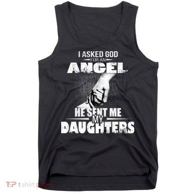 I Asked God For An Angel He Sent Me My Daughters Tank Top