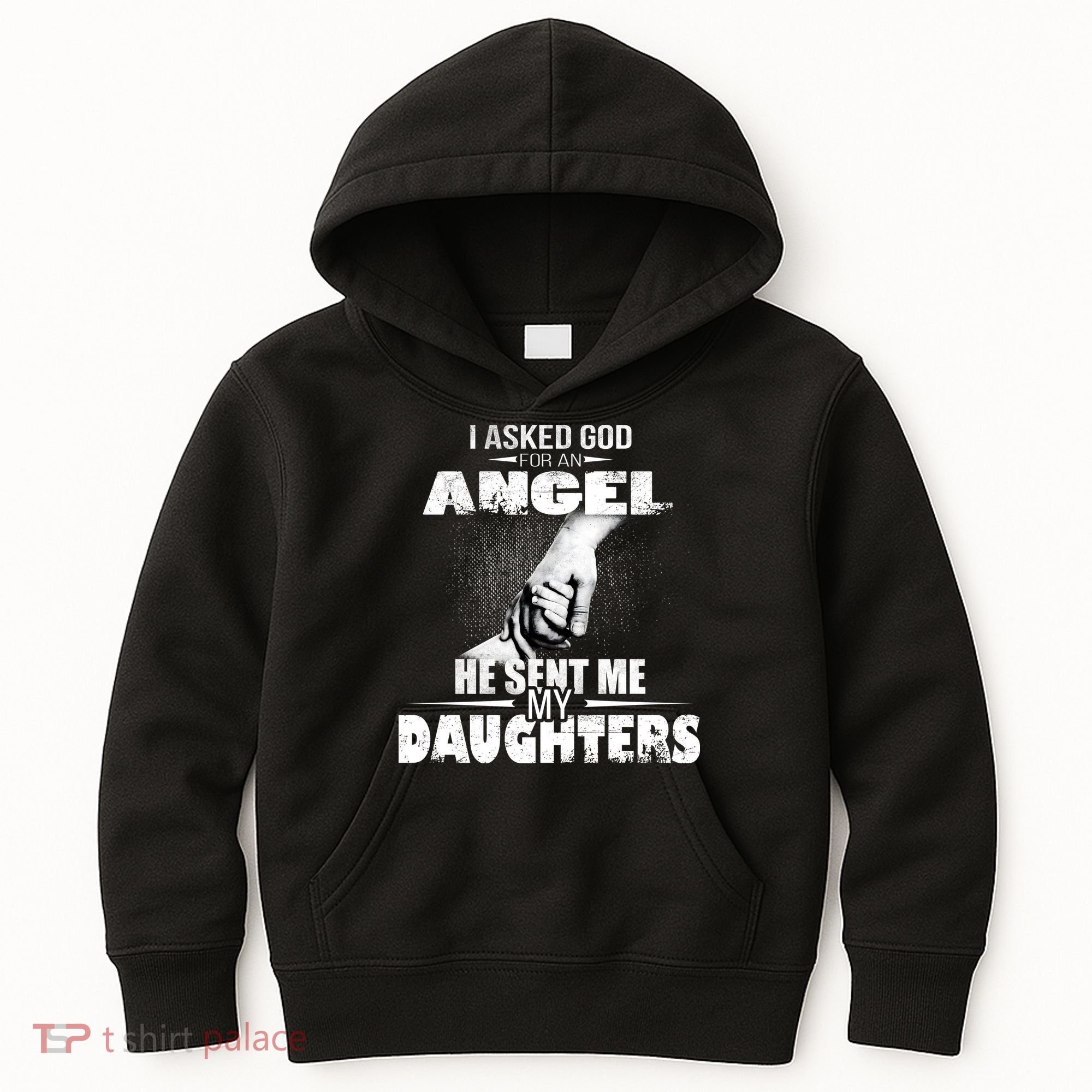 I Asked God For An Angel He Sent Me My Daughters Kids Hoodie