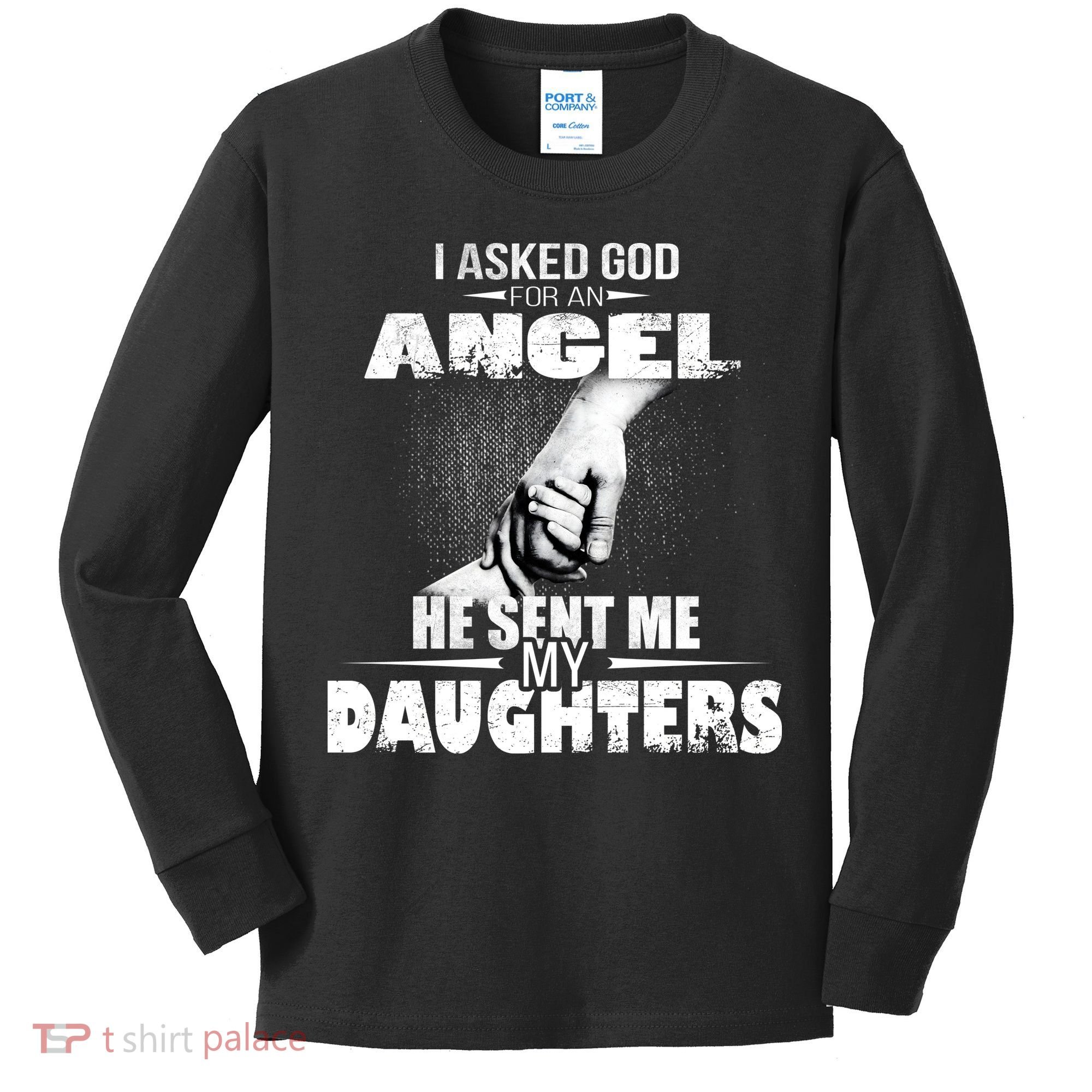 I Asked God For An Angel He Sent Me My Daughters Kids Long Sleeve Shirt