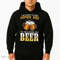 I Am Going To Need Another Beer To Wash Down This Beer Funny Hoodie thumb 2