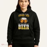 I Am Going To Need Another Beer To Wash Down This Beer Funny Hoodie thumb 5