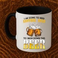 I Am Going To Need Another Beer To Wash Down This Beer Funny Coffee Mug thumb 2