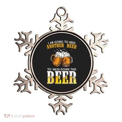 I Am Going To Need Another Beer To Wash Down This Beer Funny Ornament