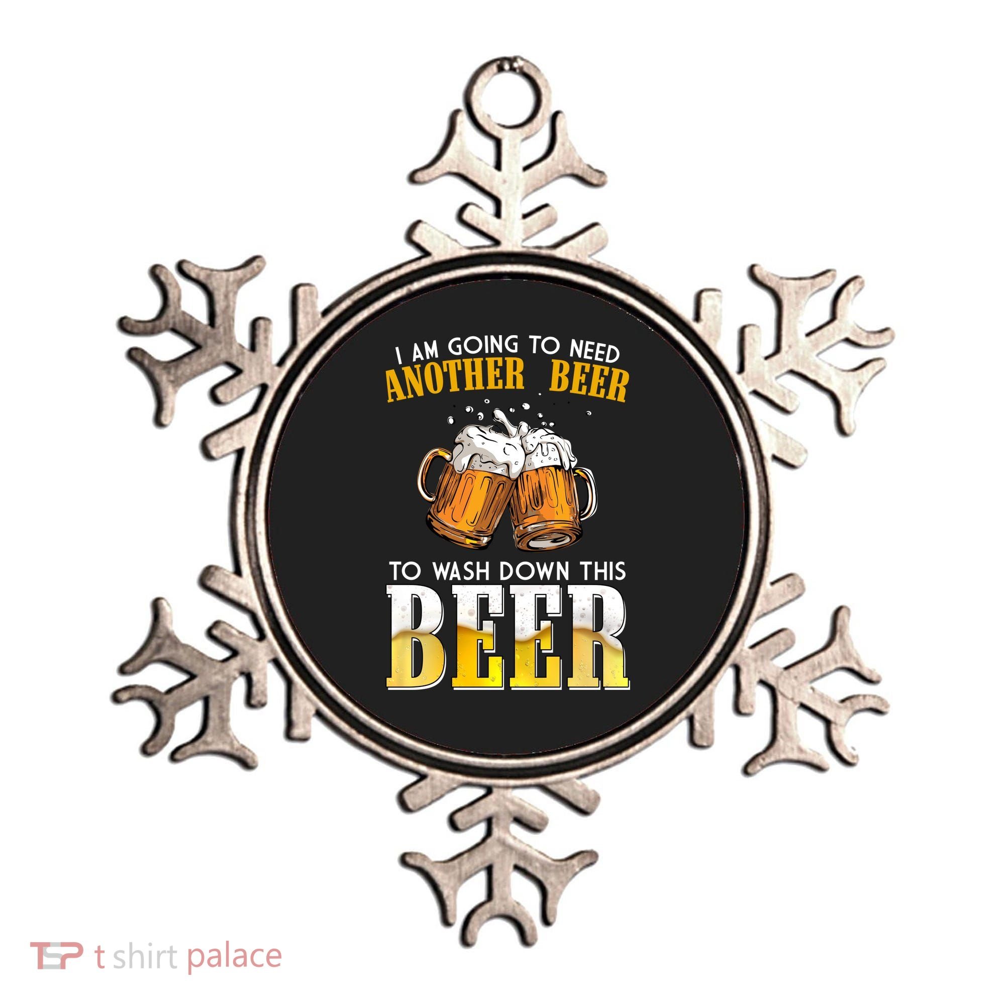 I Am Going To Need Another Beer To Wash Down This Beer Funny Ornament