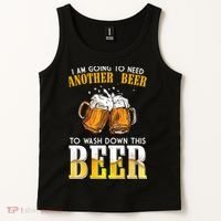 I Am Going To Need Another Beer To Wash Down This Beer Funny Tank Top thumb 2