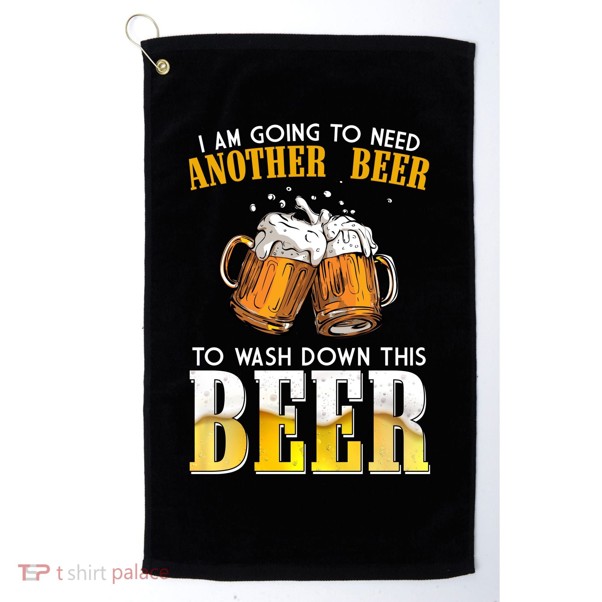 I Am Going To Need Another Beer To Wash Down This Beer Funny Golf Towel