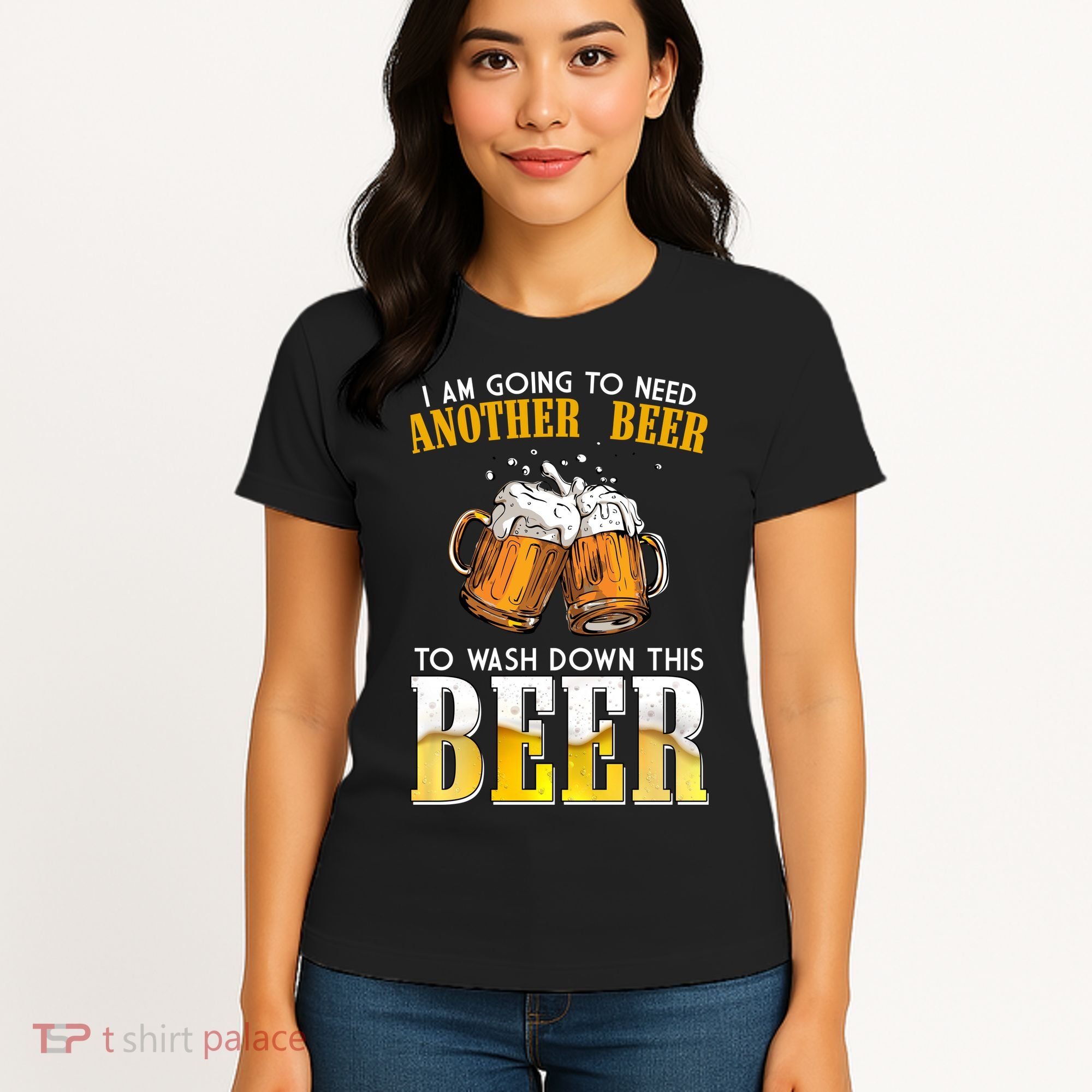 I Am Going To Need Another Beer To Wash Down This Beer Funny Women's T-Shirt