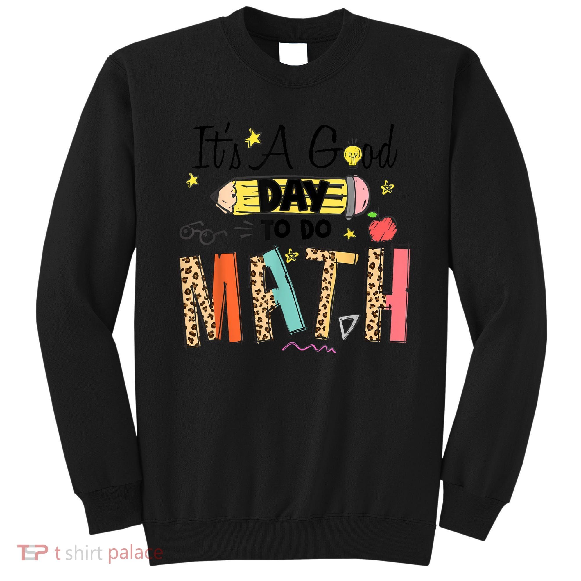 Its A Good Day To Do Math Leopard Pencil Teacher Sweatshirt