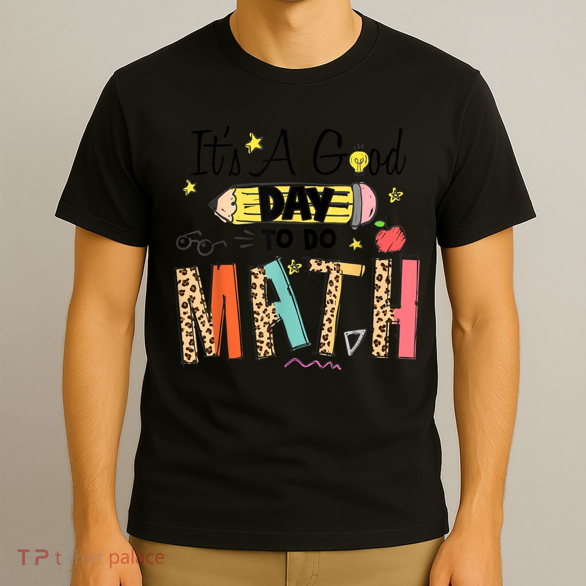 Its A Good Day To Do Math Leopard Pencil Teacher T-Shirt