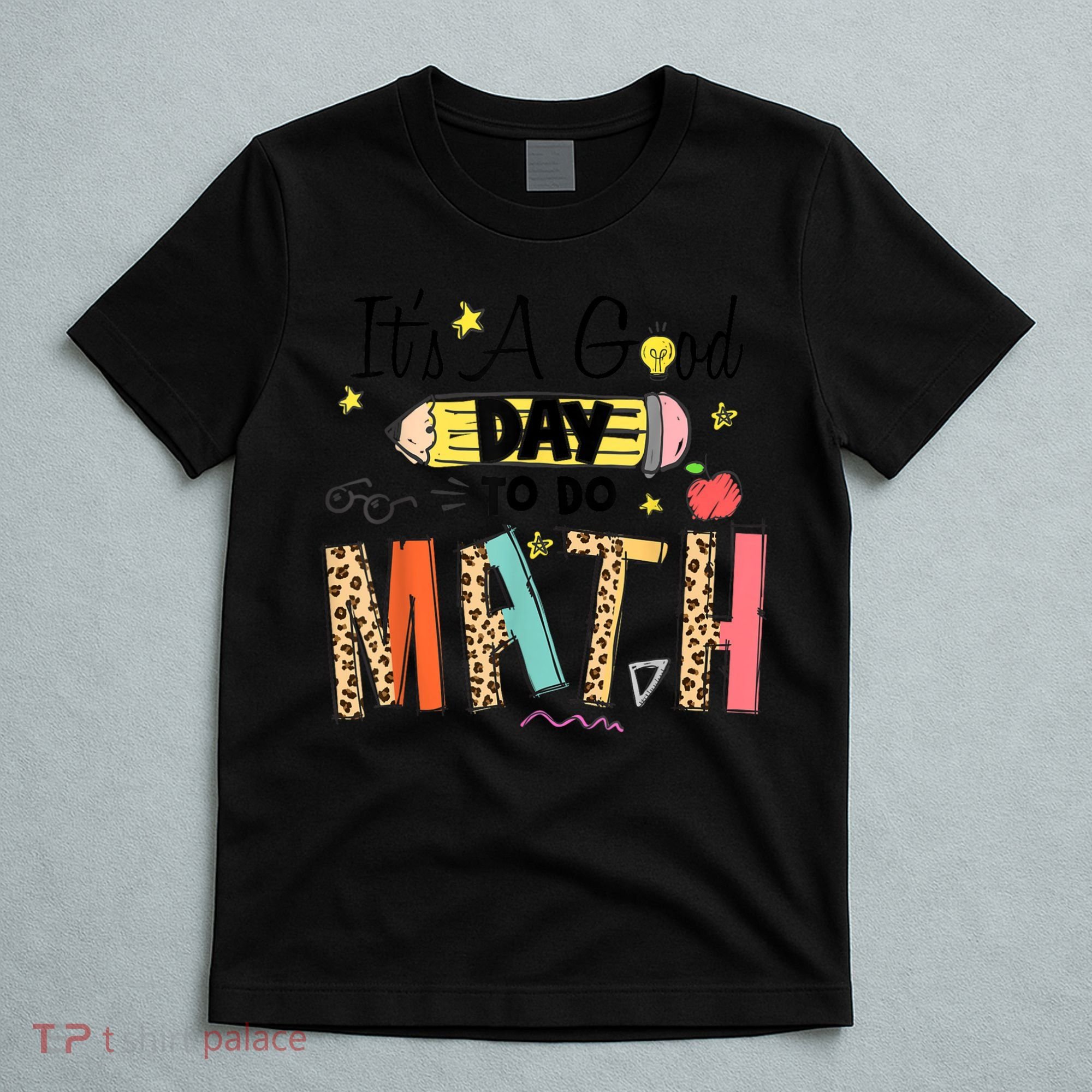 Its A Good Day To Do Math Leopard Pencil Teacher T-Shirt