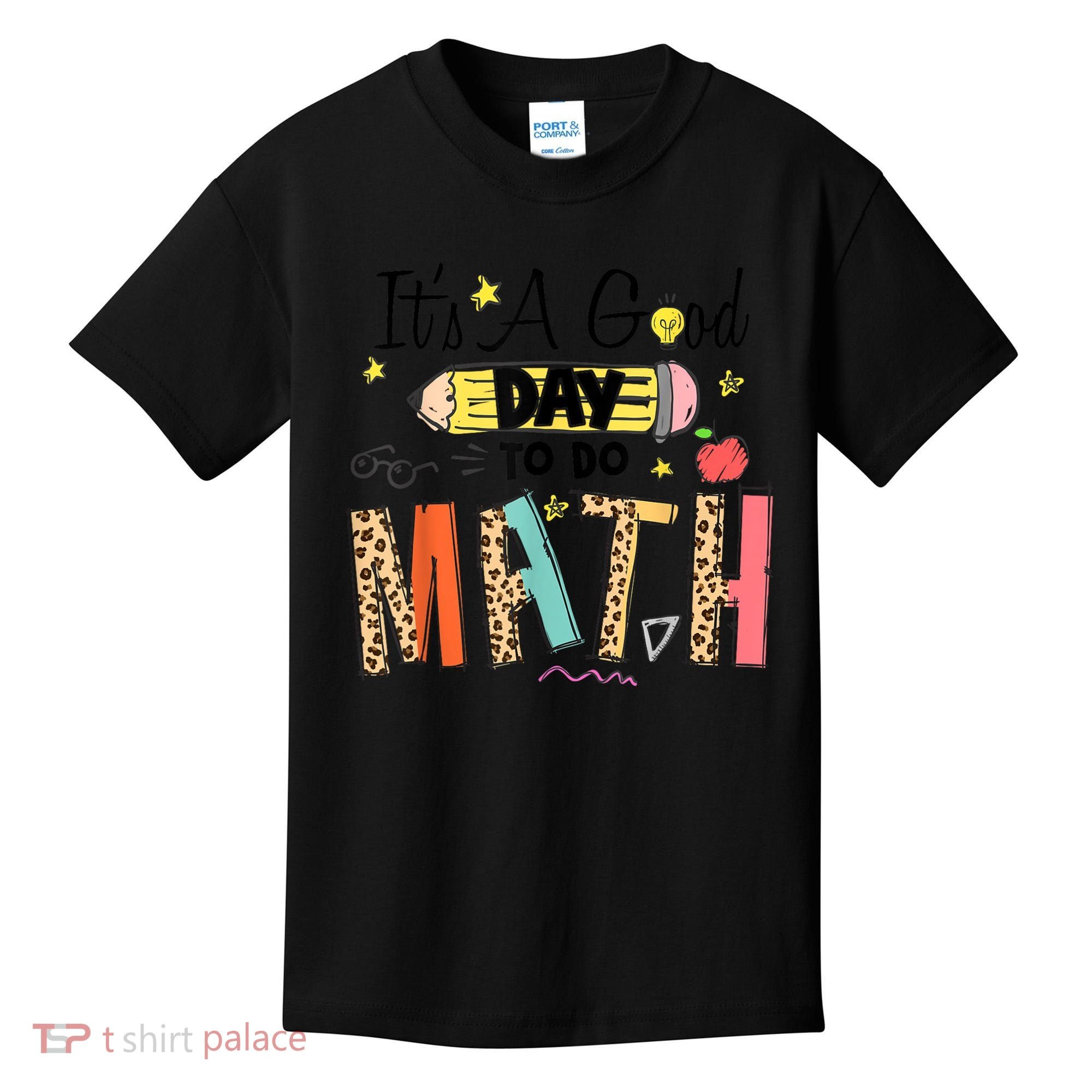 Its A Good Day To Do Math Leopard Pencil Teacher Kids T-Shirt
