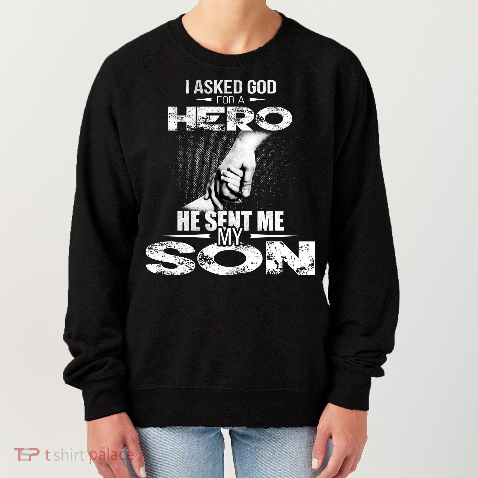 I Asked God For A Hero He Sent Me My Son Women's Sweatshirt