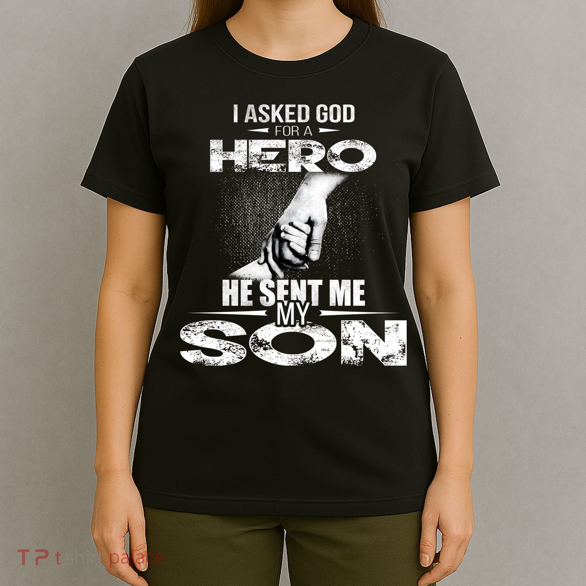 I Asked God For A Hero He Sent Me My Son T-Shirt