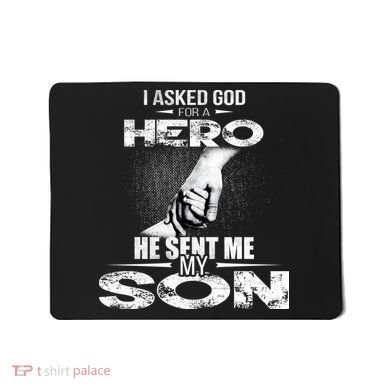 I Asked God For A Hero He Sent Me My Son Mousepad