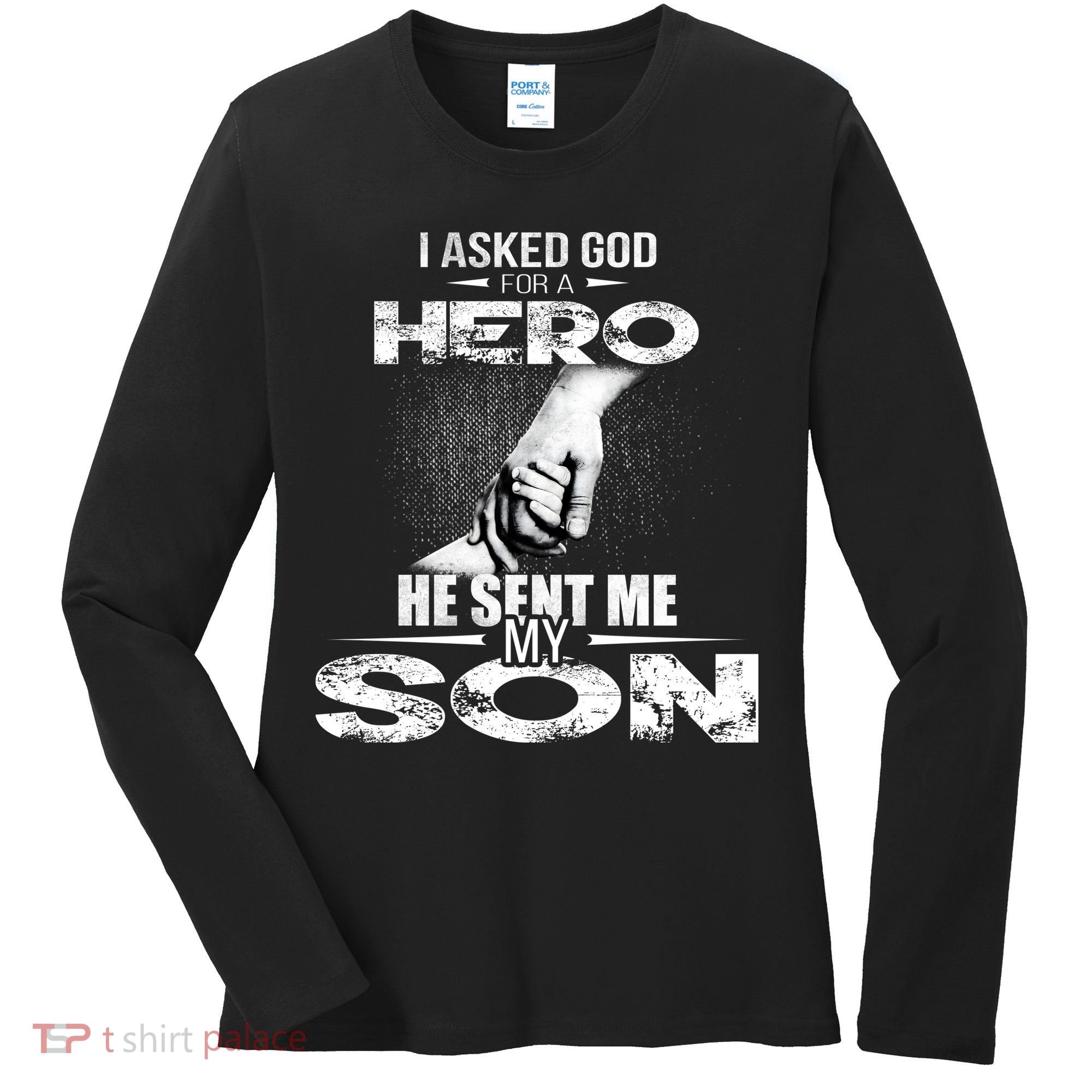 I Asked God For A Hero He Sent Me My Son Women's Long Sleeve Shirt