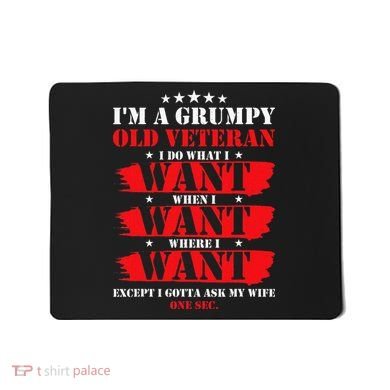 Im A Grumpy Old Veteran Funny Veteran Wife Mousepad