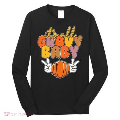 Its All Gravy Baby Pumpkin Fall Funny Long Sleeve Shirt