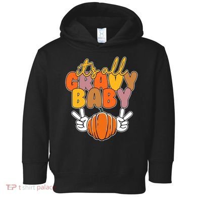 Its All Gravy Baby Pumpkin Fall Funny Toddler Hoodie
