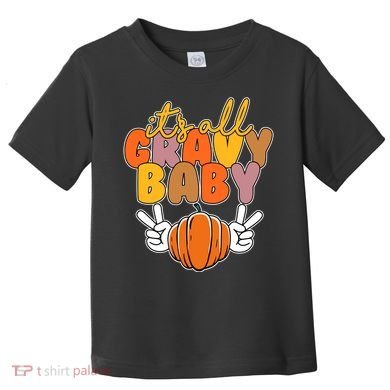 Its All Gravy Baby Pumpkin Fall Funny Toddler T-Shirt