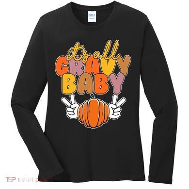 Its All Gravy Baby Pumpkin Fall Funny Women's Long Sleeve Shirt