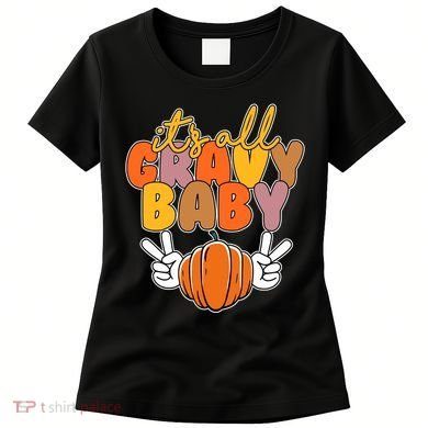 Its All Gravy Baby Pumpkin Fall Funny Women's T-Shirt