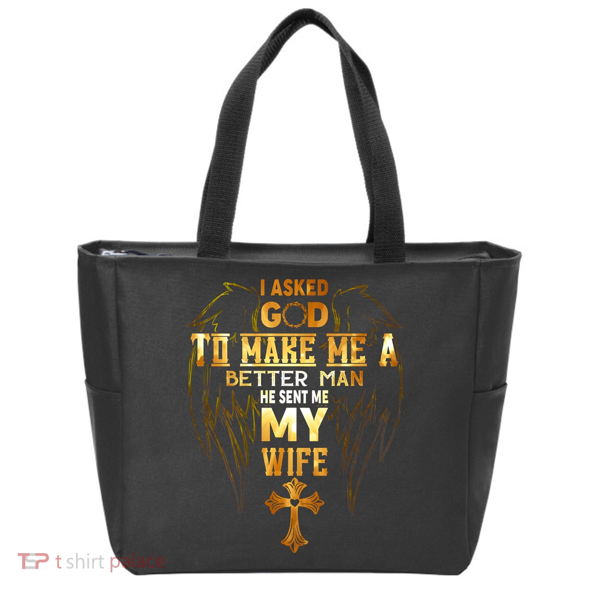 I Asked God To Make Me A Better Man He Sent Me My Wife Tote Bag