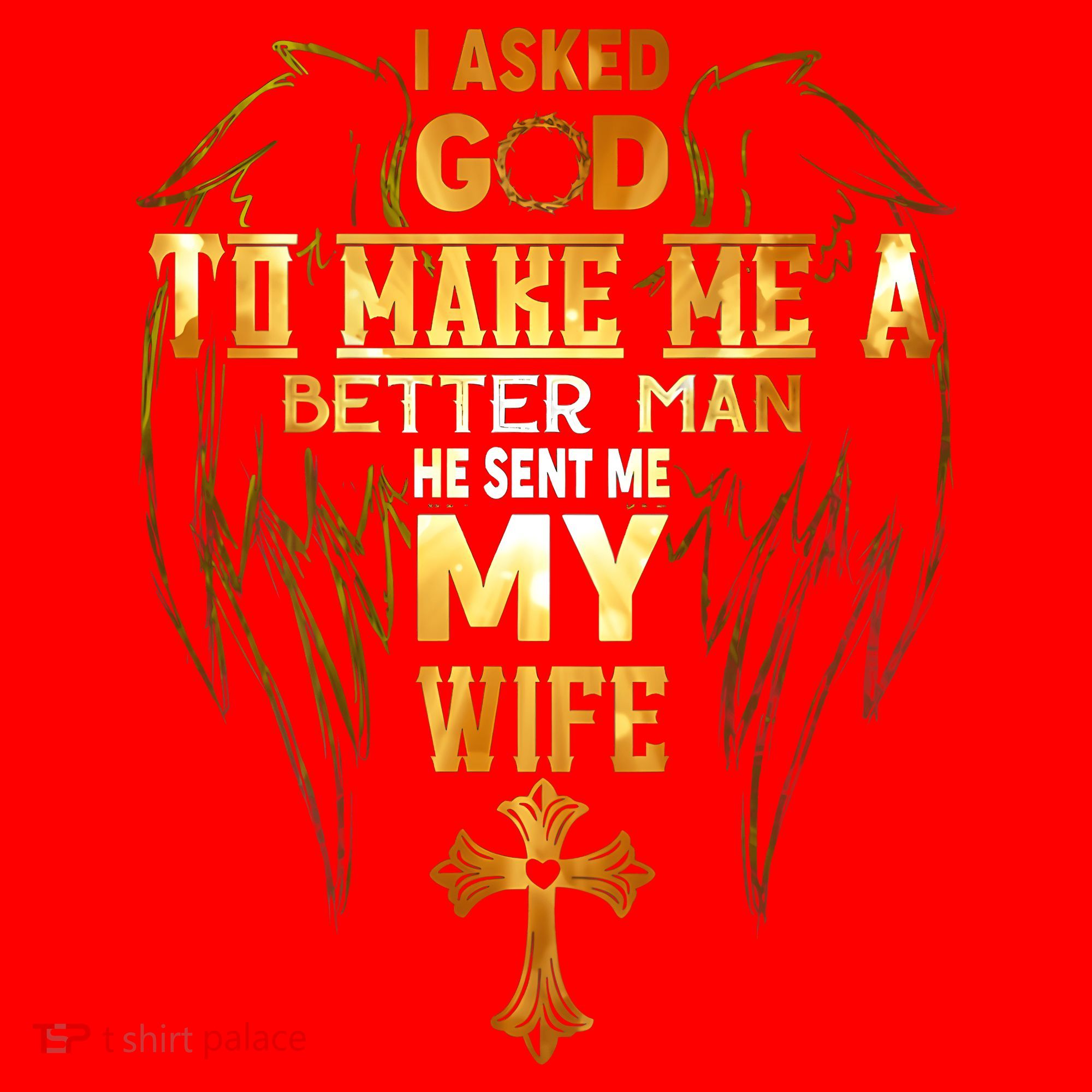 I Asked God To Make Me A Better Man He Sent Me My Wife Santa Hat