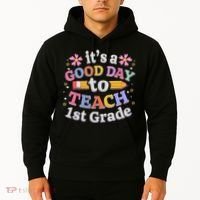 It's A Good Day To Teach 1st Grade First Grade Teacher Hoodie thumb 2
