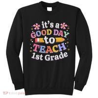 It's A Good Day To Teach 1st Grade First Grade Teacher Sweatshirt thumb 0