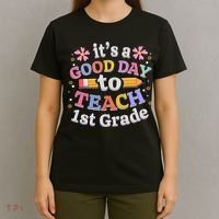 It's A Good Day To Teach 1st Grade First Grade Teacher T-Shirt thumb 4