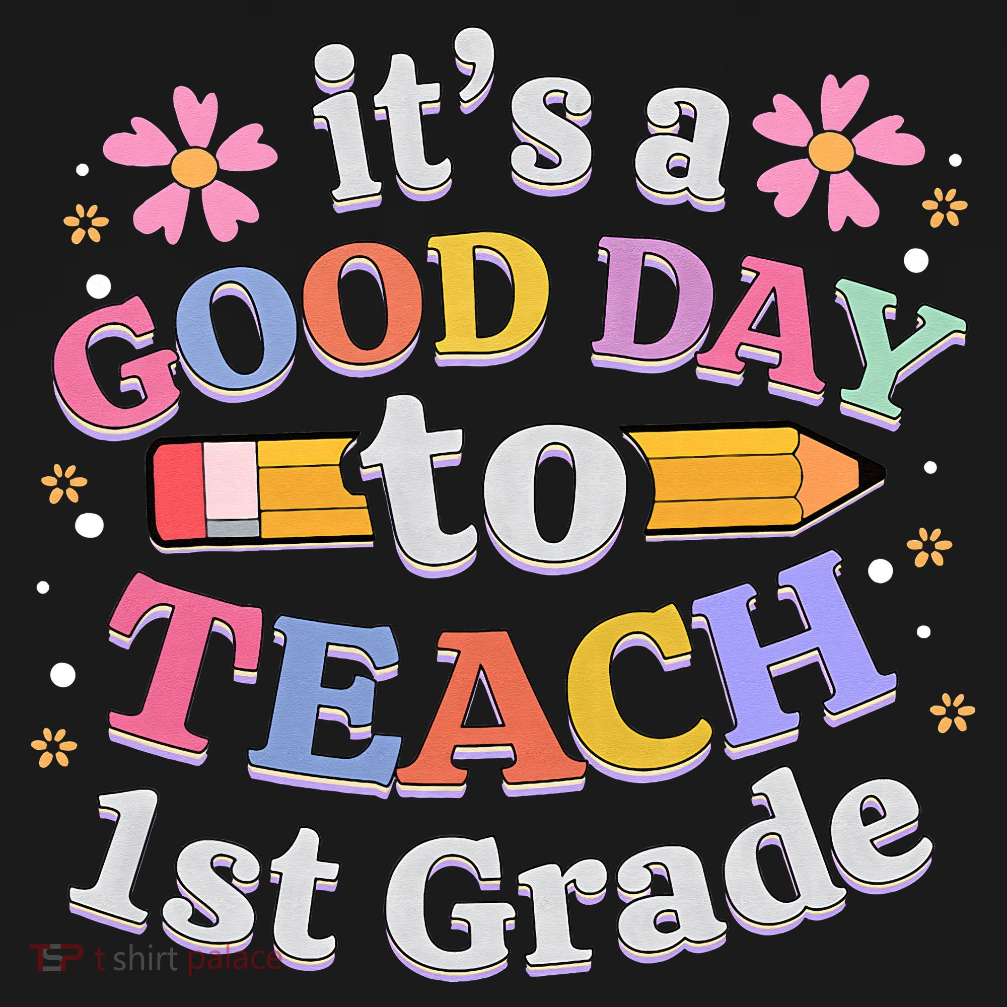 It's A Good Day To Teach 1st Grade First Grade Teacher T-Shirt