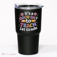 It's A Good Day To Teach 1st Grade First Grade Teacher Tumbler thumb 0