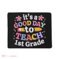 It's A Good Day To Teach 1st Grade First Grade Teacher Mousepad thumb 0