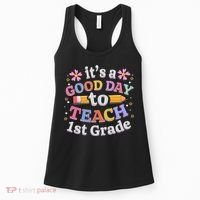 It's A Good Day To Teach 1st Grade First Grade Teacher Women's Tank Top thumb 0