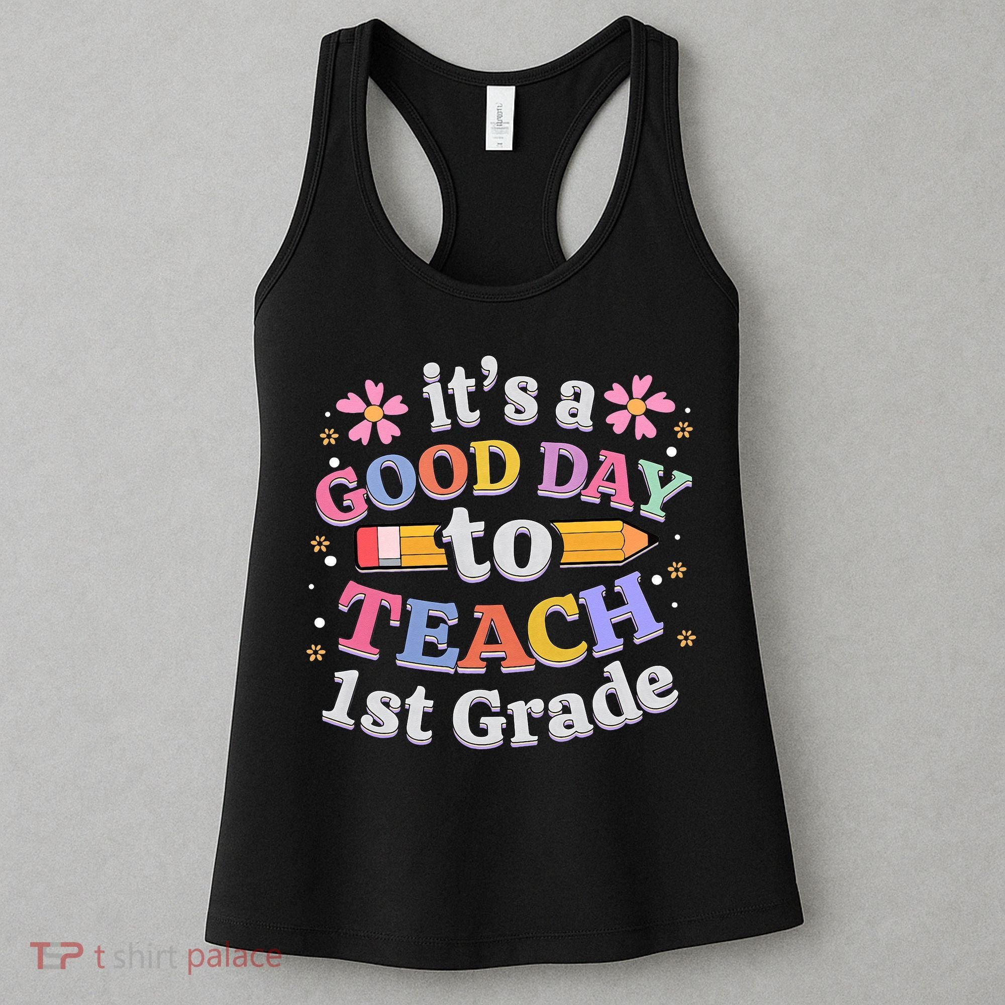 It's A Good Day To Teach 1st Grade First Grade Teacher Women's Tank Top