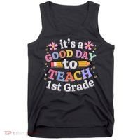It's A Good Day To Teach 1st Grade First Grade Teacher Tank Top thumb 0