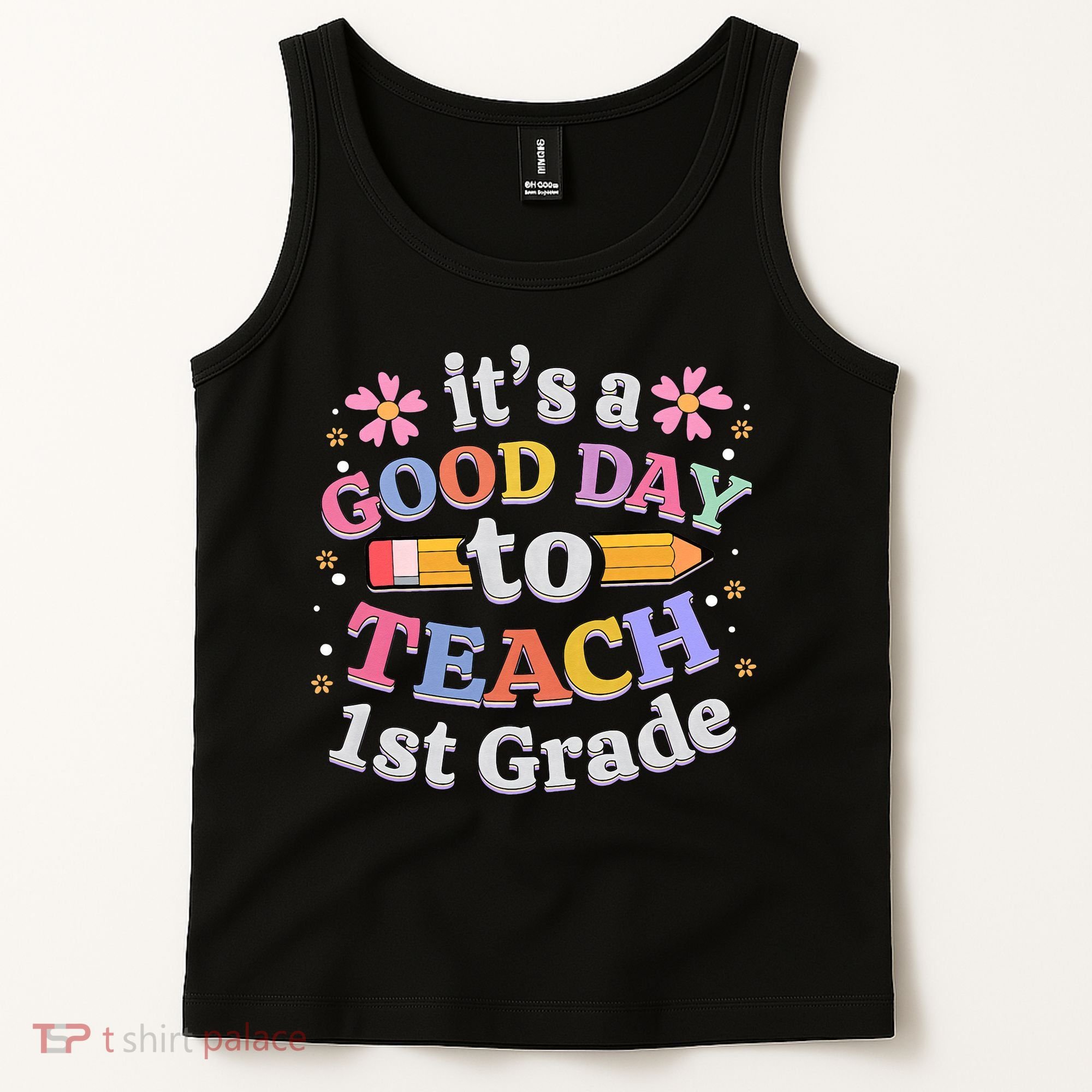 It's A Good Day To Teach 1st Grade First Grade Teacher Tank Top