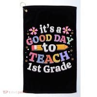 It's A Good Day To Teach 1st Grade First Grade Teacher Golf Towel thumb 0