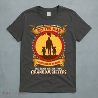 I Asked God To Make Me A Better Man He Sent Me My Two Granddaughters T-Shirt thumb 5