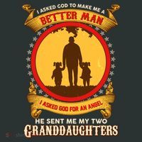 I Asked God To Make Me A Better Man He Sent Me My Two Granddaughters T-Shirt thumb 7