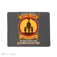 I Asked God To Make Me A Better Man He Sent Me My Two Granddaughters Mousepad thumb 0