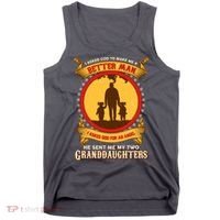 I Asked God To Make Me A Better Man He Sent Me My Two Granddaughters Tank Top thumb 0