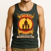 I Asked God To Make Me A Better Man He Sent Me My Two Granddaughters Tank Top thumb 3