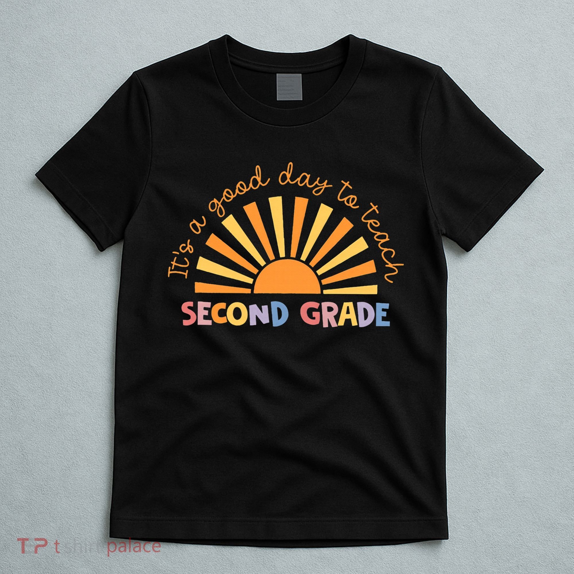 It's A Good Day To Teach Second Grade Teacher T-Shirt