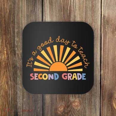 It's A Good Day To Teach Second Grade Teacher Coaster